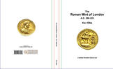 Elks Ken - The Roman Mint of London A.D. 296-325. London Ancient Coins 2024. Clo -