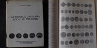 Monnaies de Catalogne, Catalana La moneda Catalana local (S.XIII-XVIII), M.CRUSAFONT i SABATER, 1990, 483 pages, XVL planches, jaquette abîmée sinon très bon ét -