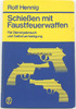 Bundesrepublik Deutschland Rolf Henning/Schießen mit Faustfeuerwaffen/Für Dienstgebrauch und ... -