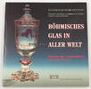 Böhmen Aufsätze zur Glasgeschichte von Kurt Pittrof / Böhmisches Glas in aller Welt -
