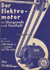 Deutsches Reich Wilh. Meyer u. Karl Wernicke / Der Elektromotor im Kleingewerbe und Haushalt -