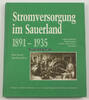Sauerland Walter Fritzsch / Jutta Heutger-Berost / Stromversorgung im Sauerland 1891-1935 -