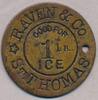 Danish West Indies  RAVEN & Co, St. THOMAS coin, good for 1 lb ICE, Sieg 74, SS