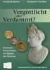 ANCIENT COINS - BURRER/GÜNTHER - VERGÖTTLICHT oder VERDAMMT -