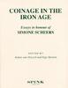 CELTIC COINS COINAGE IN THE IRON AGE - ESSAYS IN HONOUR OF SIMONE SCHEERS
