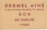 Frankreich Sans valeur Marseille Bon de fidélité. 1 Pt. DROMEL AINE -