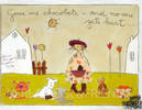 Give me chocolate - and no one gets hurt...- Kunstbillet von Michaela Mara -