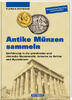 Antike Münzen sammeln 1.Auflage Einführung in die griechische und römische Numismatik -