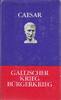 Caesar, Gaius Julius Der Gallische Krieg GAIUS JULIUS CAESAR DER GALLISCHE KRIEG DER BÜRGERKRIEG 1980 GEORG DOLLMINGER -